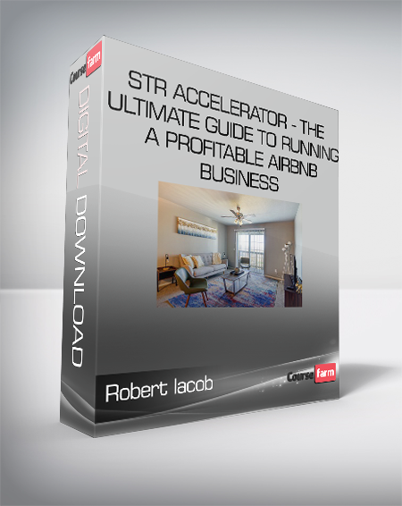 Robert Iacob - STR ACCELERATOR - The Ultimate Guide to Running a Profitable Airbnb Business