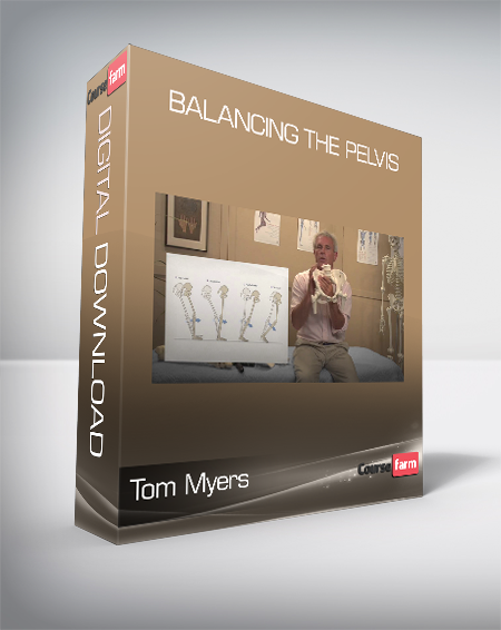 Tom Myers - Balancing the Pelvis