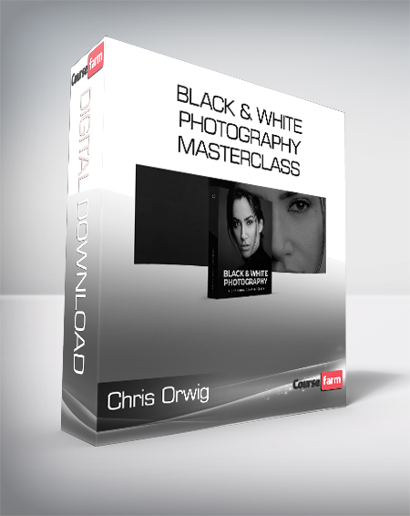 Chris Orwig - Black & White Photography Masterclass