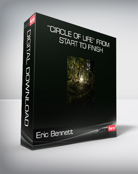 Eric Bennett - “Circle Of Life” From Start To Finish