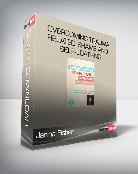 Janina Fisher - Overcoming Trauma-Related Shame and Self-Loathing