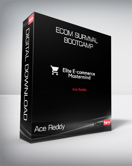 Ace Reddy – Ecom Survival Bootcamp