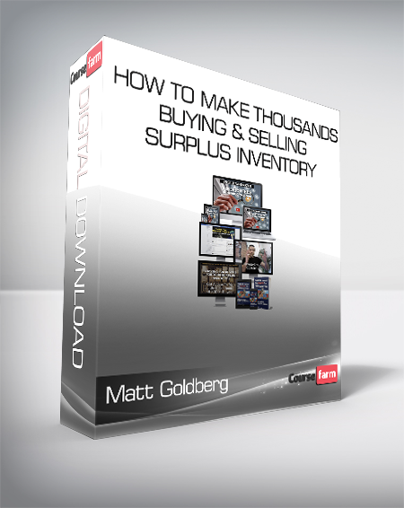 Matt Goldberg - How To Make Thousands Buying & Selling Surplus Inventory