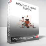 Growth Supply - From 0 To 1 Million Visitors