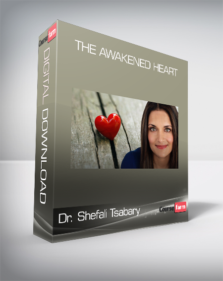 Dr. Shefali Tsabary - The Awakened Heart