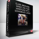 Clark Brothers Wrestling Funk - Wrestling with Scrambled Leggs