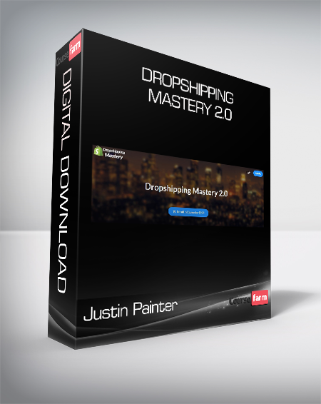 Justin Painter - Dropshipping Mastery 2.0