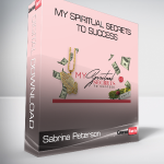 Sabrina Peterson - My Spiritual Secrets To Success