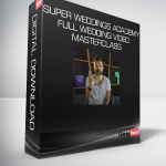 Super Weddings Academy - Full Wedding Video Masterclass