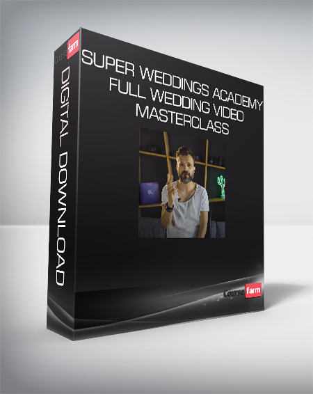 Super Weddings Academy - Full Wedding Video Masterclass