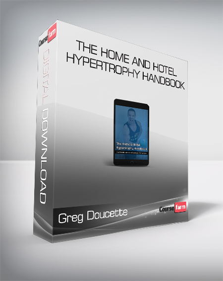 Greg Doucette - The Home and Hotel Hypertrophy Handbook