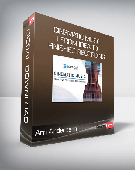 Arn Andersson – Cinematic Music I From Idea To Finished Recording