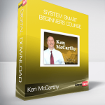 Ken McCarthy – System Smart Beginners Course