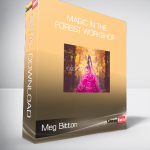 Meg Bitton - Magic In The Forest Workshop