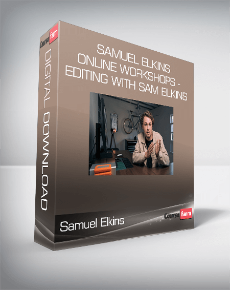 Samuel Elkins Online Workshops - Editing with Sam Elkins