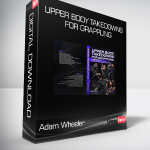 Adam Wheeler - Upper Body Takedowns for Grappling