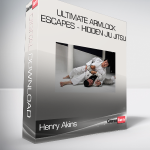 Henry Akins - Ultimate Armlock Escapes - Hidden Jiu jitsu