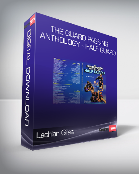 Lachlan Giles - The Guard Passing Anthology - Half Guard