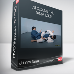 Johnny Tama - Attacking The Tama Lock