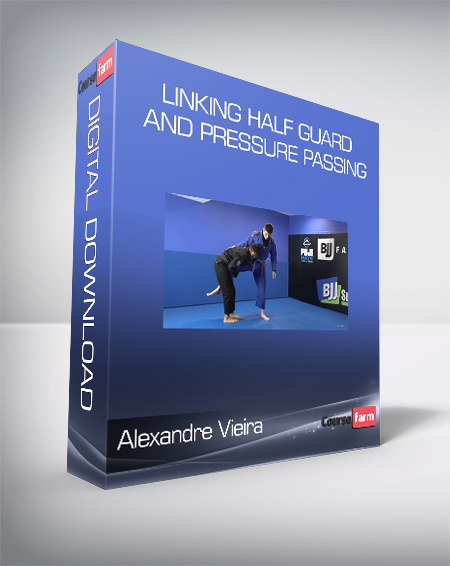 Alexandre Vieira - Linking Half Guard And Pressure Passing