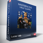 Lucas Valle - Mastering the Half Guard
