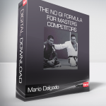 Mario Delgado - The No Gi Formula - For Masters Competitors