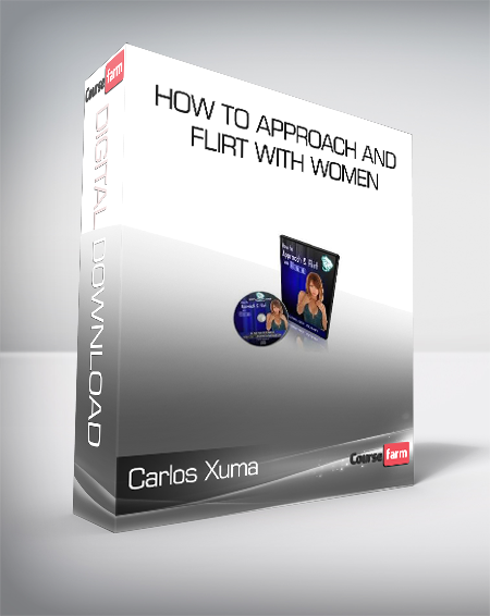 Carlos Xuma - How To Approach and Flirt with Women