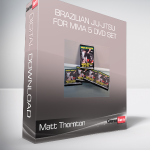 Matt Thornton - Brazilian Jiu-Jitsu for MMA 5 DVD Set
