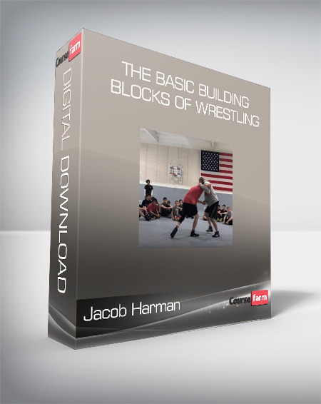 Jacob Harman - The Basic Building Blocks Of Wrestling