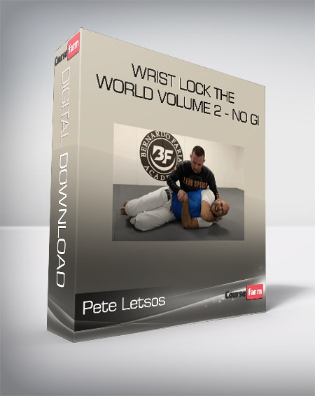 Pete Letsos - Wrist Lock The World Volume 2 - No Gi