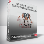 Deborah Gracie - Brazilian Jiu Jitsu Self-Defense For Women