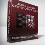 Thomas Lisboa - Cross Sleeve Grip Guard Beyond The Basics