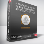 Mike Dooley - A Trainer's Guide to Infinite Possibilities Certification Course