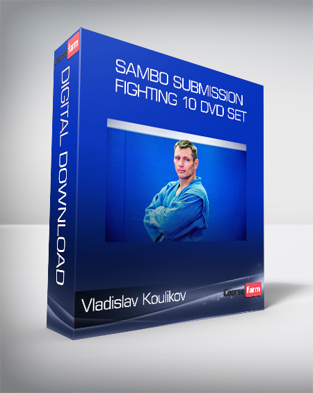 Vladislav Koulikov - Sambo Submission Fighting 10 DVD Set