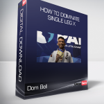 Dom Bell - How To Dominate Single Leg X