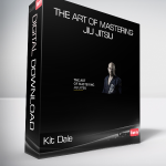 Kit Dale - The Art of Mastering Jiu Jitsu