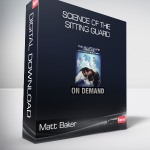 Matt Baker - Science of the Sitting Guard