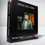 Tanner Guzy - Dress Like a Man