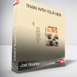 Joel Bouhey - Train With Your Kids