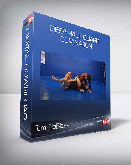 Tom DeBlass - Deep Half Guard Domination