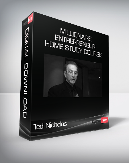 Ted Nicholas - Millionaire Entrepreneur Home Study Course