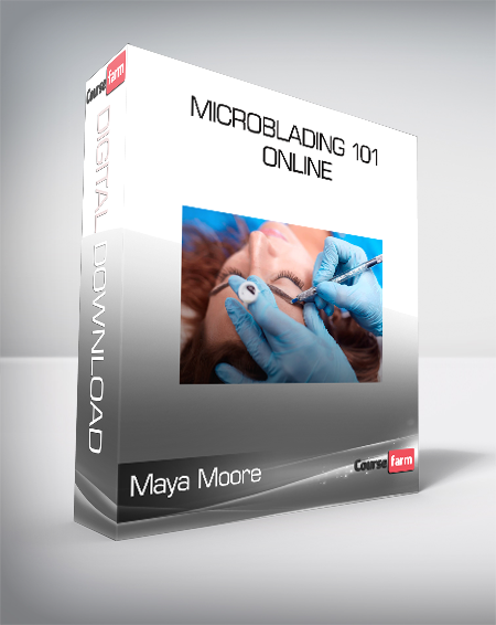 Maya Moore - Microblading 101 Online
