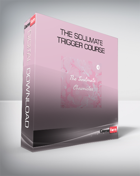 The SOULMATE TRIGGER Course