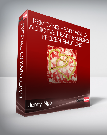 Jenny Ngo - Removing Heart Walls - Addictive Heart Energies & Frozen Emotions