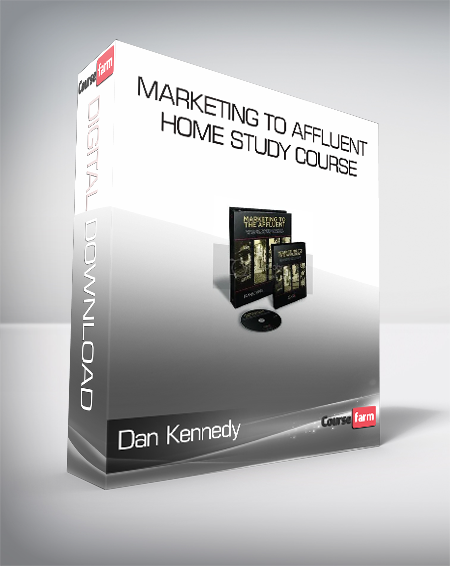 Dan Kennedy – Marketing to Affluent Home Study Course