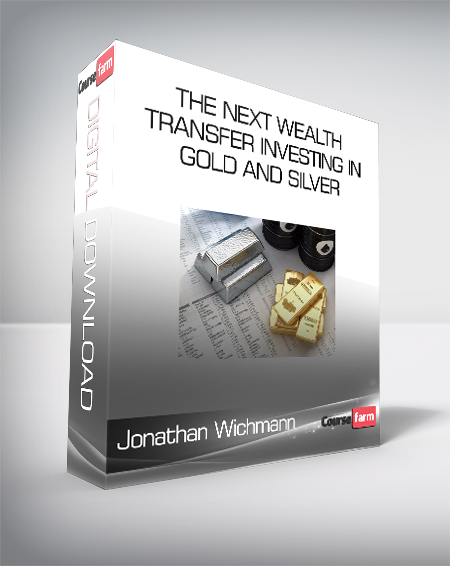 Jonathan Wichmann - The Next Wealth Transfer Investing in Gold and Silver
