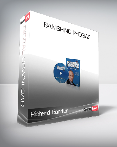 Richard Bandler - Banishing Phobias