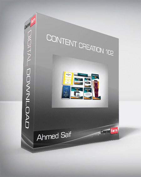 Ahmed Saif - Content Creation 102
