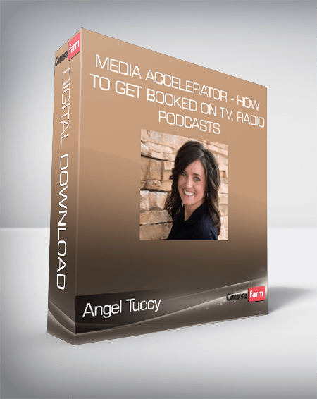 Angel Tuccy - Media Accelerator - How to get booked on TV, Radio, & Podcasts