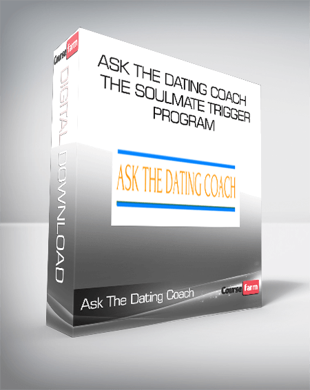 Ask The Dating Coach - The Soulmate Trigger Program